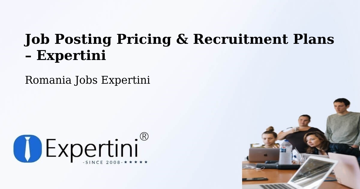 Job Posting Pricing & Recruitment Plans – Municipiul  Lupeni - Municipiul  Lupeni, Romania Jobs Expertini